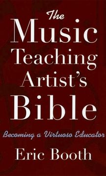 portada The Music Teaching Artist's Bible: Becoming a Virtuoso Educator (en Inglés)