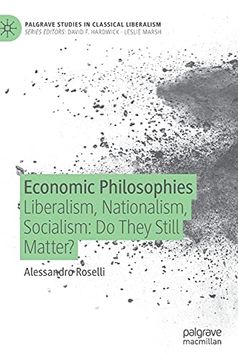 portada Economic Philosophies: Liberalism, Nationalism, Socialism: Do They Still Matter? (Palgrave Studies in Classical Liberalism) (in English)
