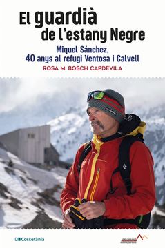 portada El Guadià de L'Estany Negre: Miquel Sánchez, 40 Anys al Refugi Ventosa i Calvell: 11 (Annapurna) (in Catalá)