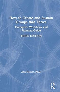portada How to Create and Sustain Groups That Thrive: Therapist's Workbook and Planning Guide (en Inglés)