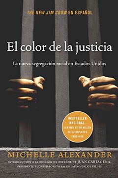 portada El Color de la Justicia: La Nueva Segregación Racial en Estados Unidos = the new jim Crow