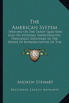 portada the american system the american system: speeches on the tariff question and on internal improvementsspeeches on the tariff question and on internal i (en Inglés)