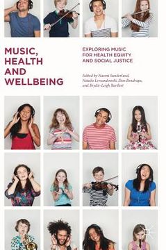 portada Music, Health and Wellbeing: Exploring Music for Health Equity and Social Justice 