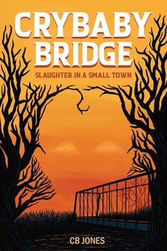 portada Crybaby Bridge: Slaughter in a Small Town (in English)