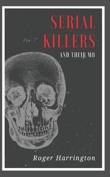 portada Serial Killers and Their Mo: The Shocking Strategies Serial Killers Use To Murder And Get Away With It (in English)