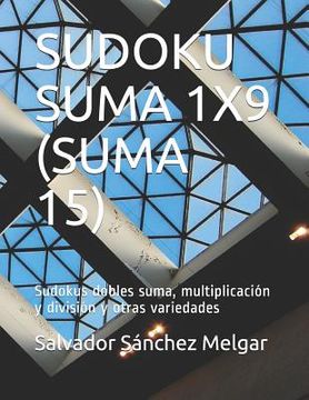 portada Sudoku Suma 1x9 (Suma 15): Sudokus dobles suma, multiplicación y división y otras variedades