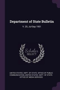 portada Department of State Bulletin: V. 25, Jul-Sep 1951 (en Inglés)
