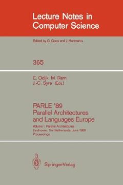 portada parle '89 - parallel architectures and languages europe: volume i: parallel architectures, eindhoven, the netherlands, june 12-16, 1989; proceedings (en Inglés)