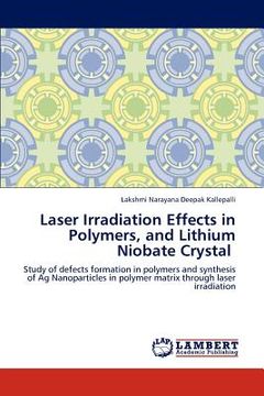 portada laser irradiation effects in polymers, and lithium niobate crystal (en Inglés)