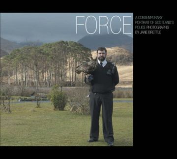 portada Force a Contemporary Portrait of Scotland's Police