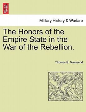 portada the honors of the empire state in the war of the rebellion. (en Inglés)