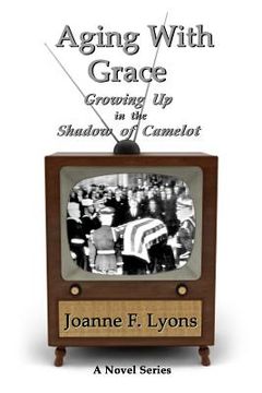 portada Aging With Grace: Growing Up in the Shadow of Camelot