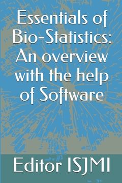 portada Essentials of Bio-Statistics: An overview with the help of Software (in English)