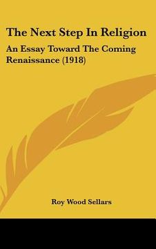 portada the next step in religion: an essay toward the coming renaissance (1918)