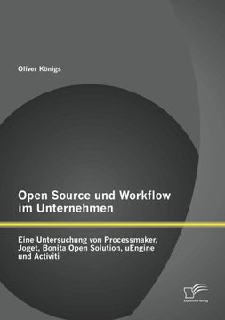 portada Open Source und Workflow im Unternehmen: Eine Untersuchung von Processmaker, Joget, Bonita Open Solution, uEngine und Activiti