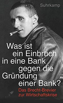 portada Was ist ein Einbruch in Eine Bank Gegen die Gründung Einer Bank? ": Das Brecht-Brevier zur Wirtschaftskrise (Suhrkamp Taschenbuch) (en Alemán)