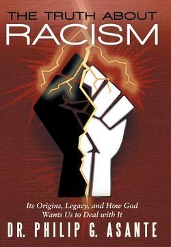 portada The Truth about Racism: Its Origins, Legacy, and How God Wants Us to Deal with It (en Inglés)