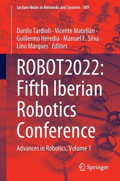 portada Robot2022: Fifth Iberian Robotics Conference: Advances in Robotics, Volume 1 (en Inglés)