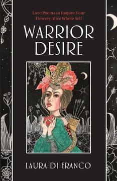 portada Warrior Desire: Love Poems to Inspire Your Fiercely Alive Whole Self (en Inglés)