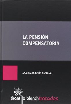portada La Pension Compensatoria (Ocho Años De Aplicacion Practica De La Ley 15/2005, De 8 De Julio)