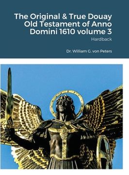 portada The Original & True Douay Old Testament of Anno Domini 1610 volume 3: Hardback (en Inglés)
