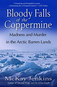 portada Bloody Falls of the Coppermine: Madness and Murder in the Arctic Barren Lands (en Inglés)