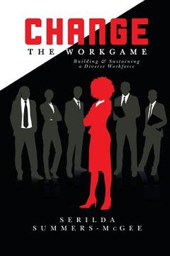 portada Change The WorkGame: Building and Sustaining a Diverse Workforce (in English)