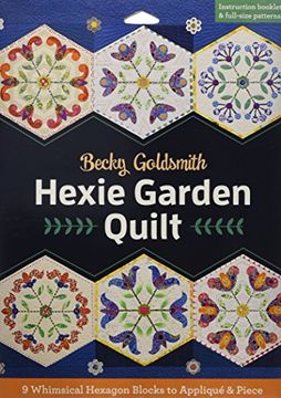 portada Hexie Garden Quilt: 9 Whimsical Hexagon Blocks to Appliqué & Piece (en Inglés)