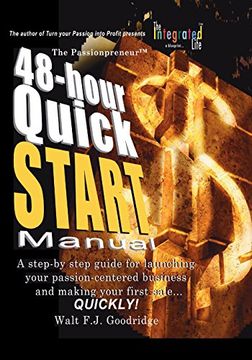 portada The Turn Your Passion Into Profit Quick Start Manual: A Step-By-Step Guide for Transforming any Talent, Hobby or Product Idea Into a Money-Making Venture. Fast! (in English)