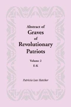 portada abstract of graves of revolutionary patriots: volume 2, e-k (en Inglés)