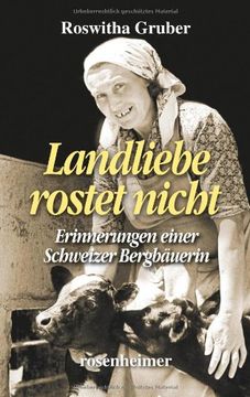 portada Landliebe rostet nicht: Erinnerungen einer Schweizer Bergbäuerin (en Alemán)