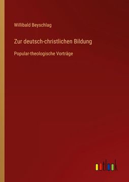 portada Zur Deutsch-Christlichen Bildung: Popular-Theologische Vorträge (en Alemán)