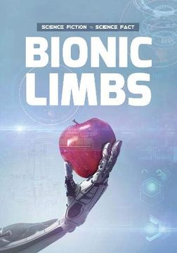 portada Bionic Limbs (Science Fiction to Science Fact) (en Inglés)