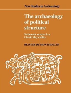 portada The Archaeology of Political Structure Paperback: Settlement Analysis in a Classic Maya Polity (New Studies in Archaeology) (en Inglés)