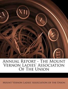 portada annual report - the mount vernon ladies' association of the union