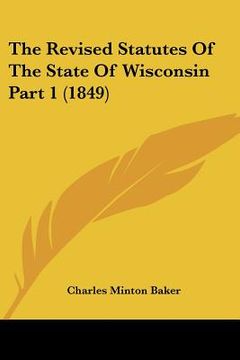 portada the revised statutes of the state of wisconsin part 1 (1849) (en Inglés)