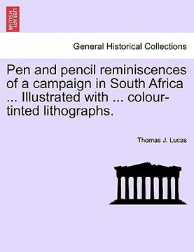 portada pen and pencil reminiscences of a campaign in south africa ... illustrated with ... colour-tinted lithographs. (en Inglés)