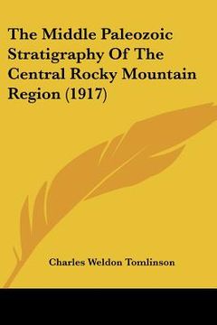 portada the middle paleozoic stratigraphy of the central rocky mountain region (1917) (en Inglés)