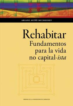 portada Rehabitar. Fundamentos Para la Vida no Capital-Ista (in Spanish)