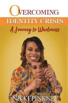 portada Overcoming Identity Crisis: A Journey to Wholeness (en Inglés)