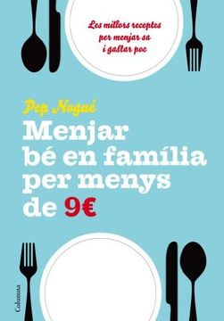 portada Menjar bé en Familia per Menys de 9 Euros al dia (Col. Leccio Cuina) (en Catalá)