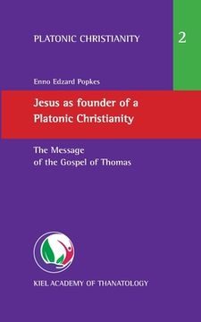 portada Jesus as founder of a Platonic Christianity: The Message of the Gospel of Thomas