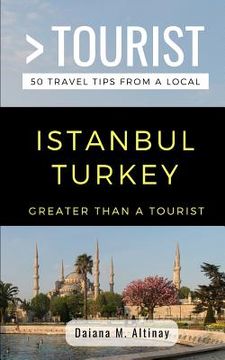 portada Greater Than a Tourist- Istanbul Turkey: 50 Travel Tips from a Local