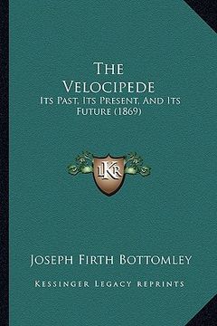 portada the velocipede: its past, its present, and its future (1869) (en Inglés)