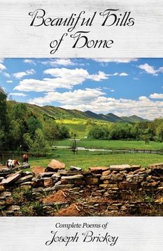 portada Beautiful Hills of Home: Complete Poems of Joseph Brickey
