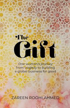 portada The Gift: One Woman's Journey From Tragedy to Building a Global Business for Good 