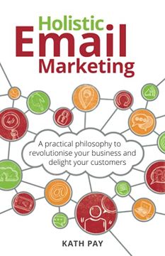 portada Holistic Email Marketing: A Practical Philosophy to Revolutionise Your Business and Delight Your Customers (en Inglés)