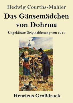 portada Das Gänsemädchen von Dohrma (Großdruck): Ungekürzte Originalfassung von 1911 (en Alemán)