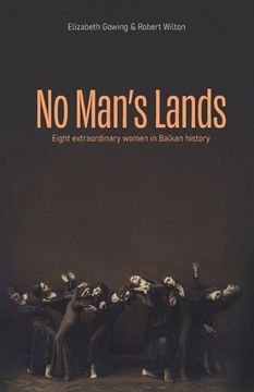 portada No Man's Lands: eight extraordinary women in Balkan history (en Inglés)