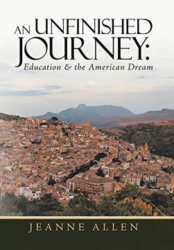 portada An Unfinished Journey: Education & the American Dream (en Inglés)